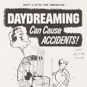 <i>Daydreaming can cause accidents!</i>, 1973-74. Virginia Department of Labor and Industry Safety Poster Collection, Visual Studies, Library of Virginia. icon